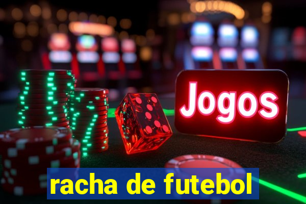 racha de futebol
